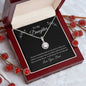 To My Daughter -- You Are Loved/Dad -- Eternal Hope Necklace