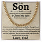 To My Son | Cuban Chain Necklace | I Closed My Eyes | Love Dad