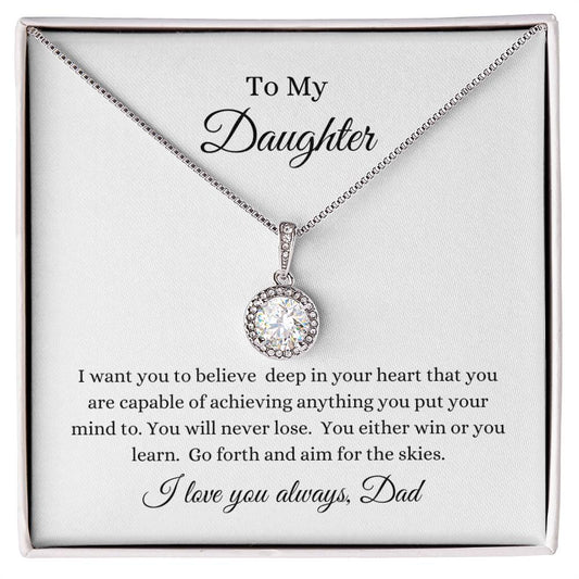 To My Daughter -- Aim For The Skies/Dad-- Eternal Hope Necklace