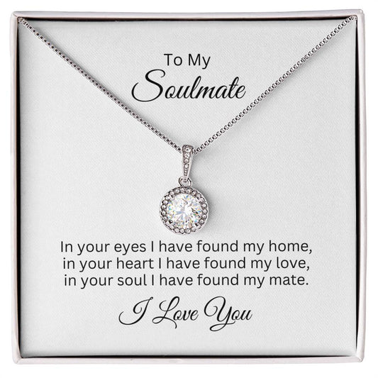 To My Soulmate -- I Have Found My Mate -- Eternal Hope Necklace