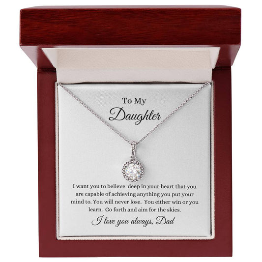 To My Daughter -- Aim For The Skies/Dad-- Eternal Hope Necklace