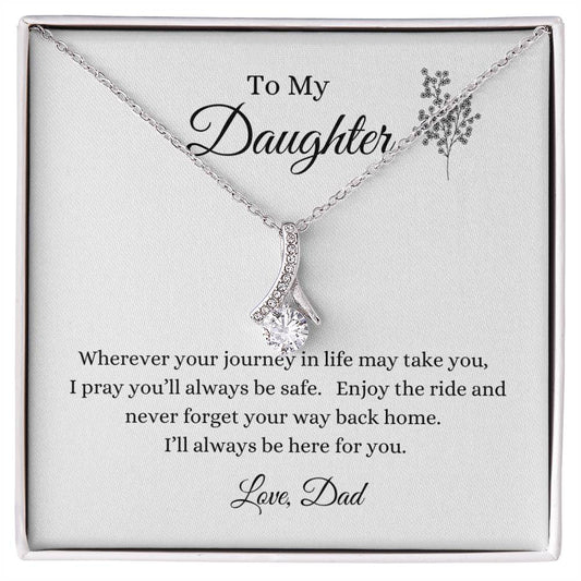 To My Daughter -Life Journey/Dad --Alluring Beauty Necklace