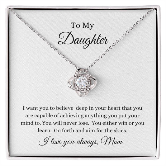 To My Daughter -- Aim For The Skies -- Love Knot Necklace