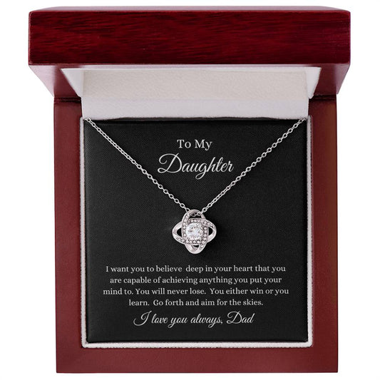 To My Daughter -- Aim For The Skies/Dad -- Love Knot Necklace