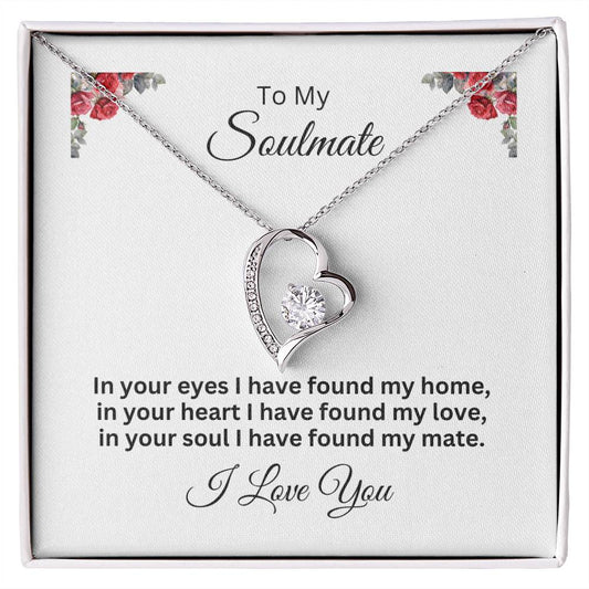 To My Soulmate --  I Have Found My Mate/Rose-- Forever Love Necklace