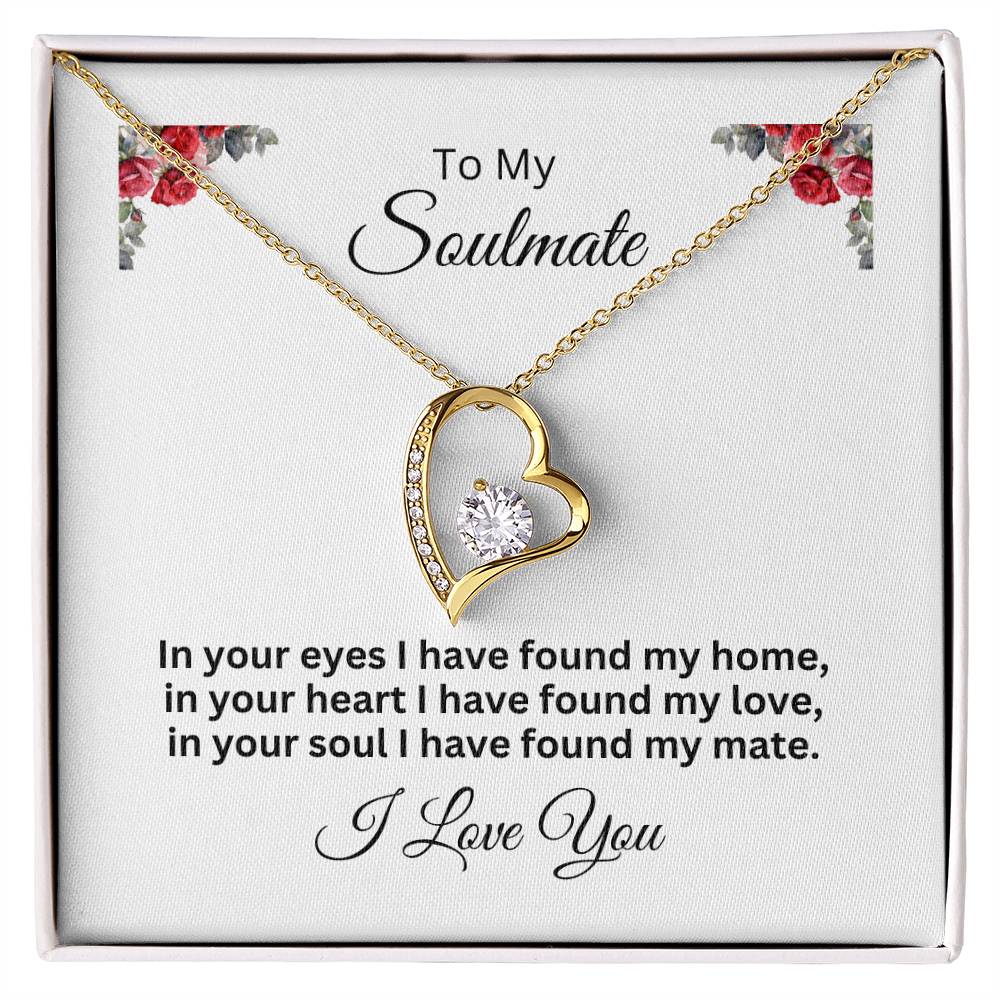 To My Soulmate --  I Have Found My Mate/Rose-- Forever Love Necklace