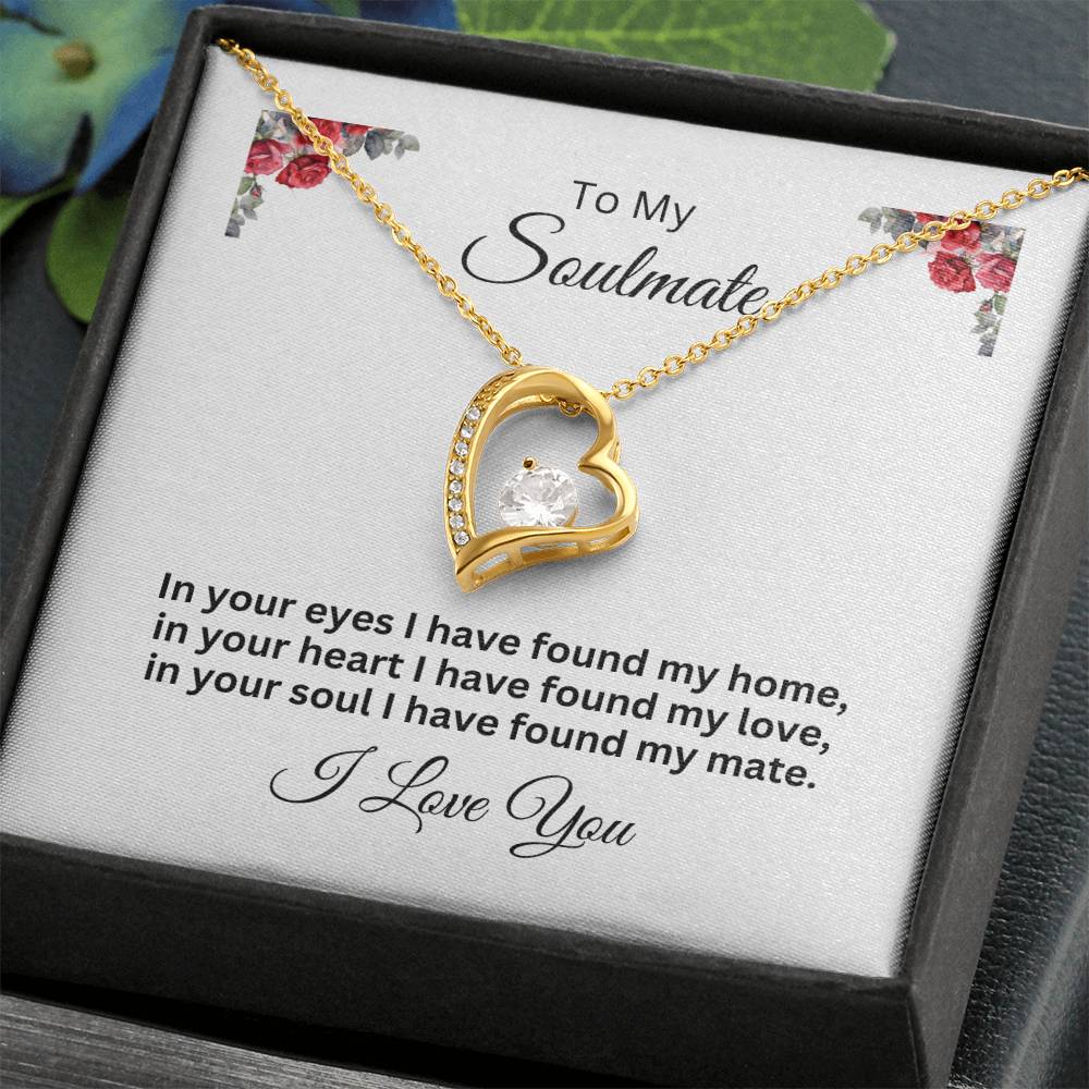 To My Soulmate --  I Have Found My Mate/Rose-- Forever Love Necklace